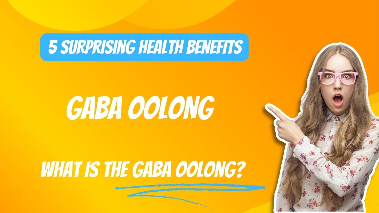 GABA Oolong Unveiled 5 Surprising Health Benefits You Didn't Know